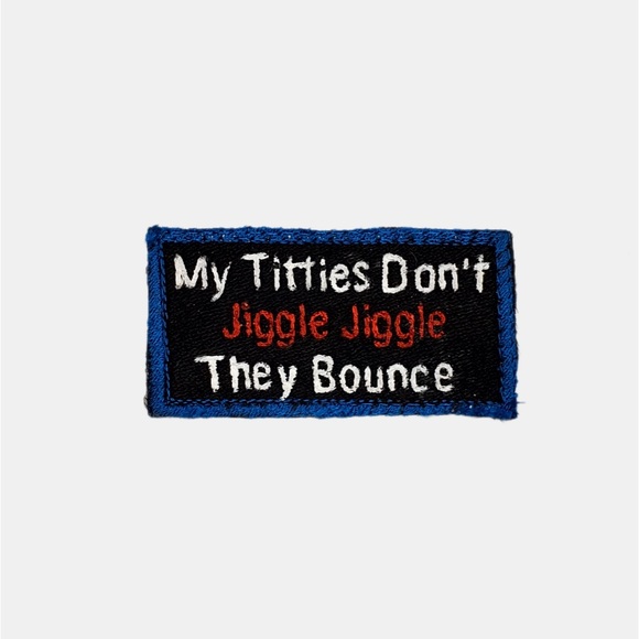 My Titties Dont Jiggle...Embroidered Patch  Motorcycle Patch  3" By 1 ¹/² Inches - Picture 1 of 2